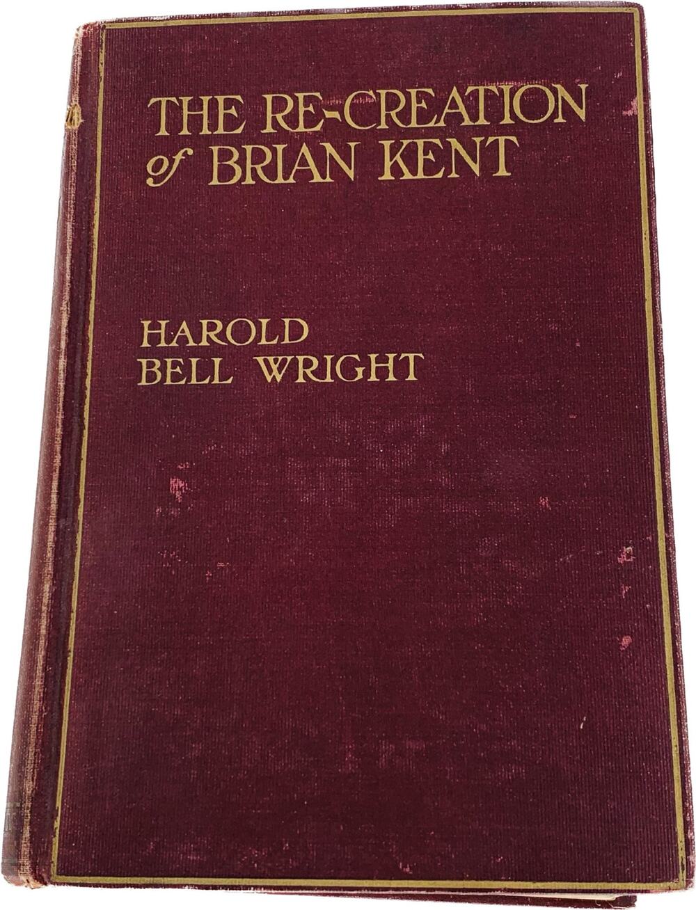 The Re-Creation Of Brian Kent Wright Harold Bell Hardcover Copywrite 1919 Novel